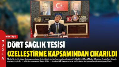Muğla’da özelleştirme kapsamına alınan dört sağlık tesisinin kapsamdan çıkarıldığı bildirildi.