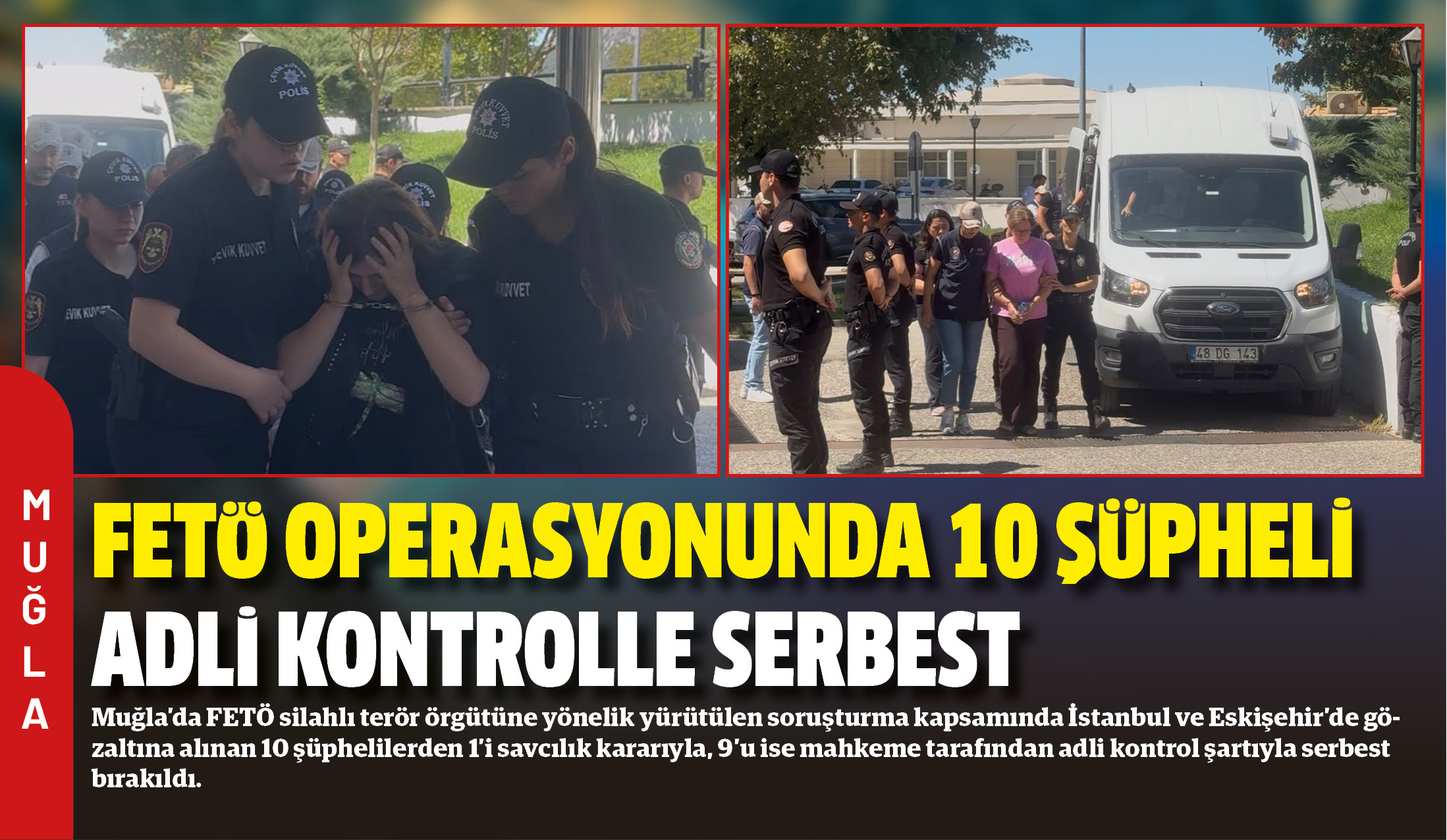 Muğla’da FETÖ silahlı terör örgütüne yönelik yürütülen soruşturma kapsamında İstanbul