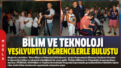 Muğla’da yürütülen “Köye Bilim ve Teknoloji Götürüyoruz” projesi kapsamında Menteşe