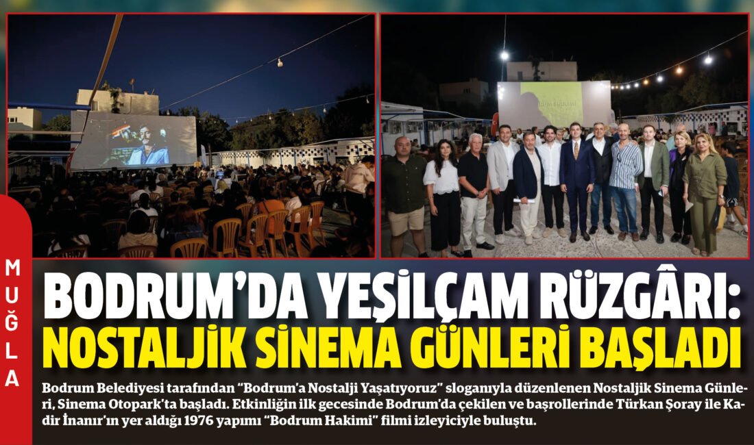 Bodrum Belediyesi tarafından “Bodrum’a Nostalji Yaşatıyoruz” sloganıyla düzenlenen Nostaljik Sinema