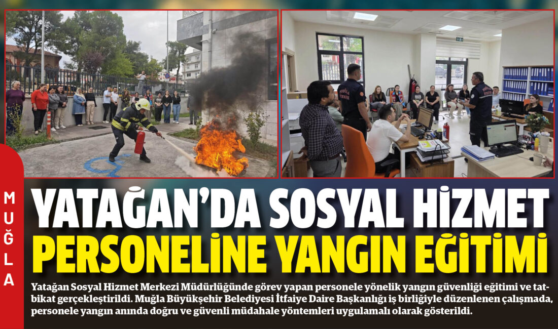 Yatağan Sosyal Hizmet Merkezi Müdürlüğünde görev yapan personele yönelik yangın