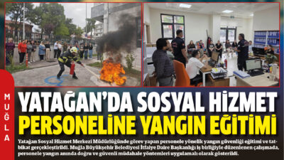 Yatağan Sosyal Hizmet Merkezi Müdürlüğünde görev yapan personele yönelik yangın