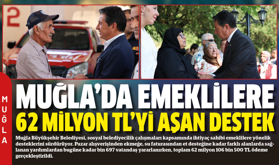 Muğla Büyükşehir Belediyesi, sosyal belediyecilik çalışmaları kapsamında ihtiyaç sahibi emeklilere