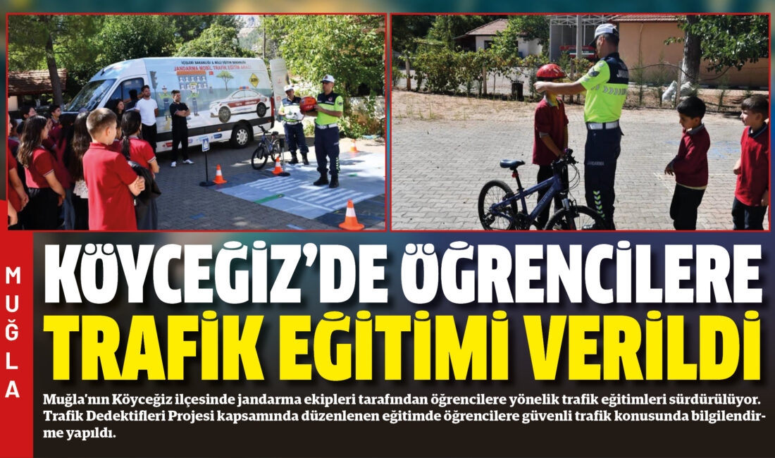 Muğla’nın Köyceğiz ilçesinde jandarma ekipleri tarafından öğrencilere yönelik trafik eğitimleri