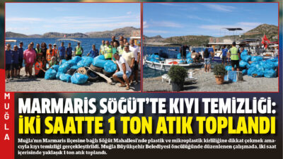 Muğla’nın Marmaris ilçesine bağlı Söğüt Mahallesi’nde plastik ve mikroplastik kirliliğine