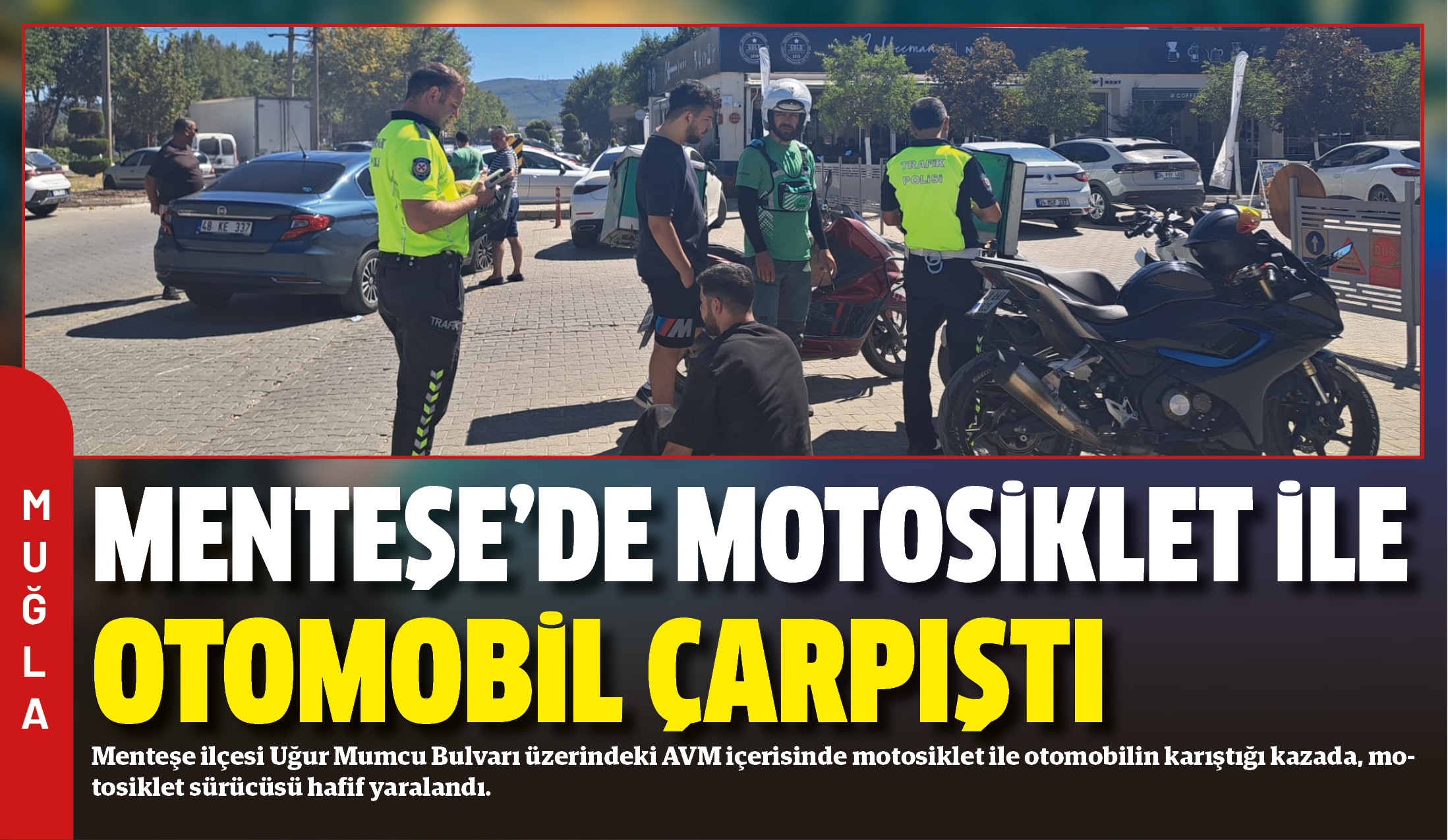 Menteşe ilçesi Uğur Mumcu Bulvarı üzerindeki AVM içerisinde motosiklet ile