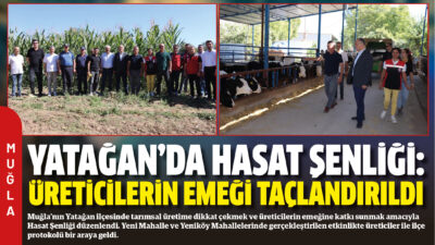 Muğla’nın Yatağan ilçesinde tarımsal üretime dikkat çekmek ve üreticilerin emeğine