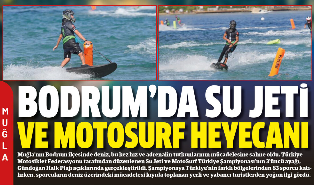 Muğla’nın Bodrum ilçesinde deniz, bu kez hız ve adrenalin tutkunlarının
