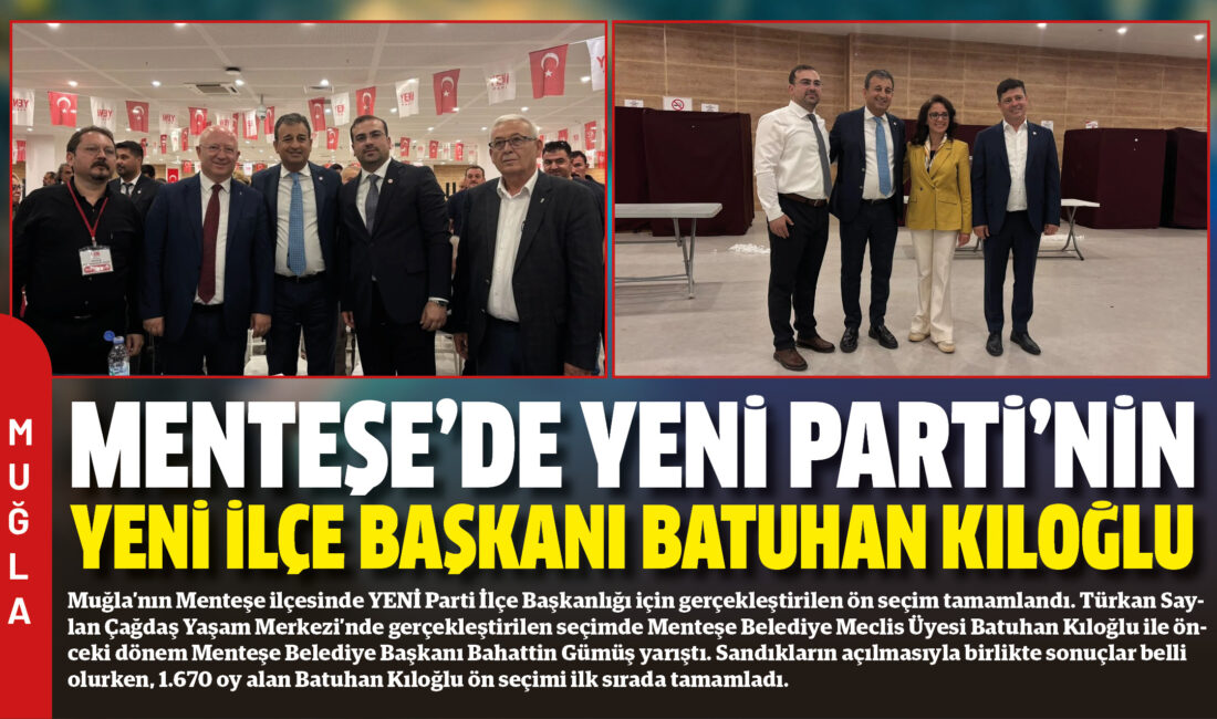 Muğla’nın Menteşe ilçesinde YENİ Parti İlçe Başkanlığı için gerçekleştirilen ön