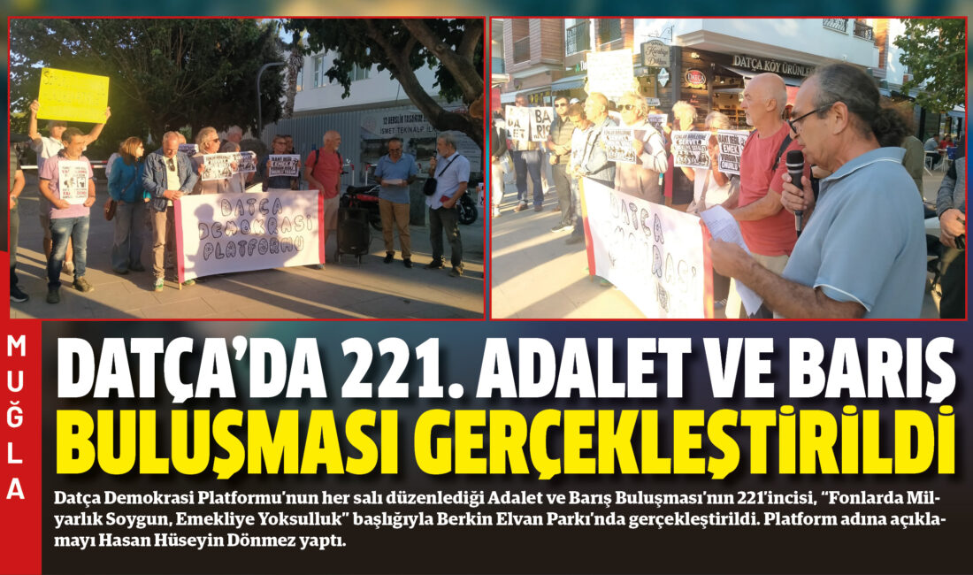 Datça Demokrasi Platformu’nun her salı düzenlediği Adalet ve Barış Buluşması’nın