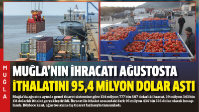 Muğla’da ağustos ayında genel ticaret sistemine göre 134 milyon 777