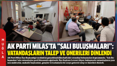 AK Parti Milas İlçe Başkanlığı tarafından gerçekleştirilen haftalık vatandaş buluşmaları