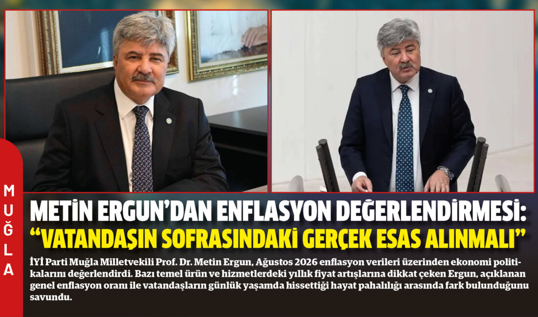 İYİ Parti Muğla Milletvekili Prof. Dr. Metin Ergun, Ağustos 2026
