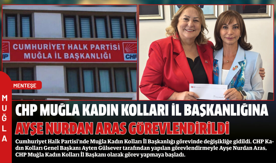 Cumhuriyet Halk Partisi’nde Muğla Kadın Kolları İl Başkanlığı görevinde değişikliğe