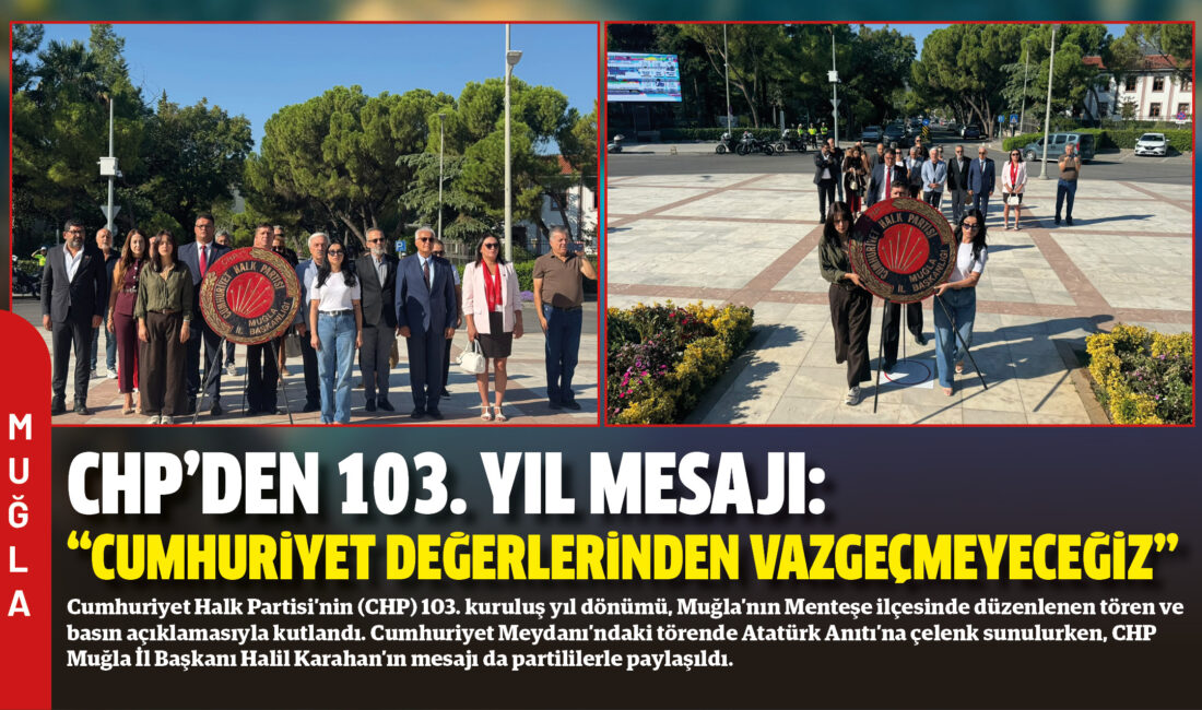 Cumhuriyet Halk Partisi’nin (CHP) 103. kuruluş yıl dönümü, Muğla’nın Menteşe