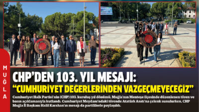 Cumhuriyet Halk Partisi’nin (CHP) 103. kuruluş yıl dönümü, Muğla’nın Menteşe