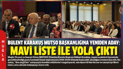 Muğla Ticaret ve Sanayi Odası (MUTSO) Yönetim Kurulu Başkanı Bülent