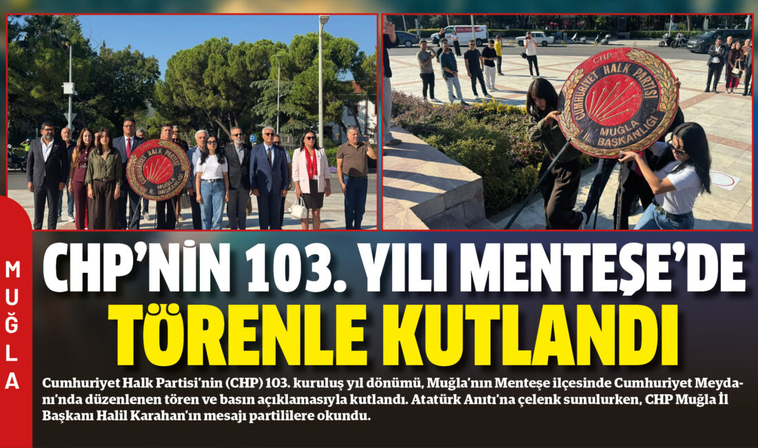 Cumhuriyet Halk Partisi’nin (CHP) 103. kuruluş yıl dönümü, Muğla’nın Menteşe