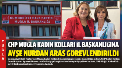 Cumhuriyet Halk Partisi’nde Muğla Kadın Kolları İl Başkanlığı görevinde değişikliğe