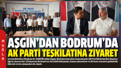 Çorum Belediye Başkanı Dr. Halil İbrahim Aşgın, Bodrum temasları kapsamında