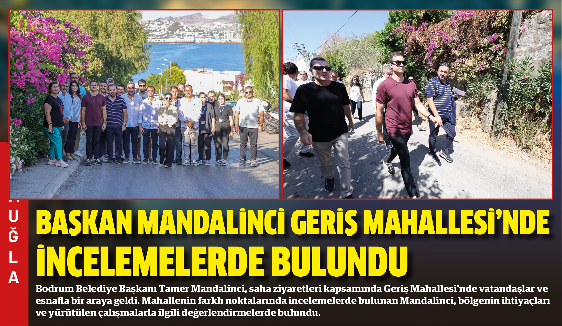 Bodrum Belediye Başkanı Tamer Mandalinci, saha ziyaretleri kapsamında Geriş Mahallesi’nde