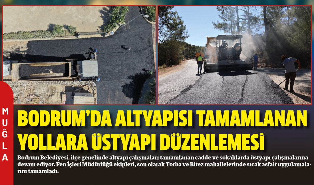 Bodrum Belediyesi, ilçe genelinde altyapı çalışmaları tamamlanan cadde ve sokaklarda