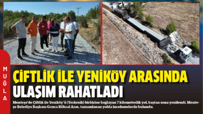 Menteşe’de Çiftlik ile Yeniköy’ü (Yerkesik) birbirine bağlayan 7 kilometrelik yol,