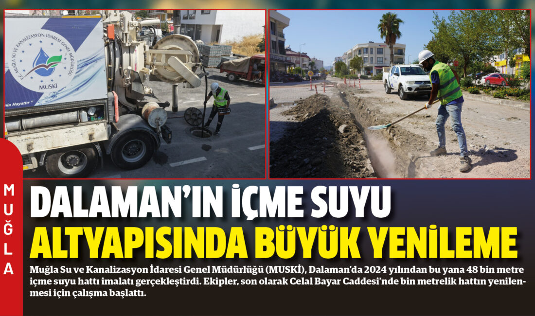 Muğla Su ve Kanalizasyon İdaresi Genel Müdürlüğü (MUSKİ), Dalaman’da 2024