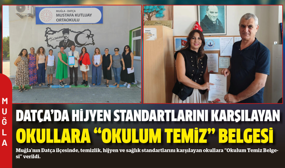 Muğla’nın Datça ilçesinde, temizlik, hijyen ve sağlık standartlarını karşılayan okullara
