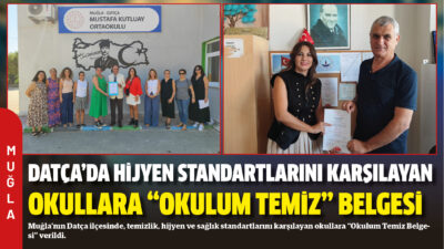 Muğla’nın Datça ilçesinde, temizlik, hijyen ve sağlık standartlarını karşılayan okullara