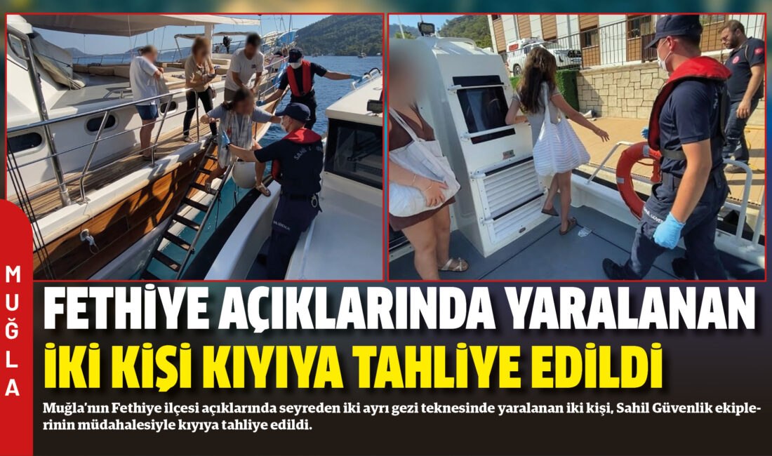 Muğla’nın Fethiye ilçesi açıklarında seyreden iki ayrı gezi teknesinde yaralanan