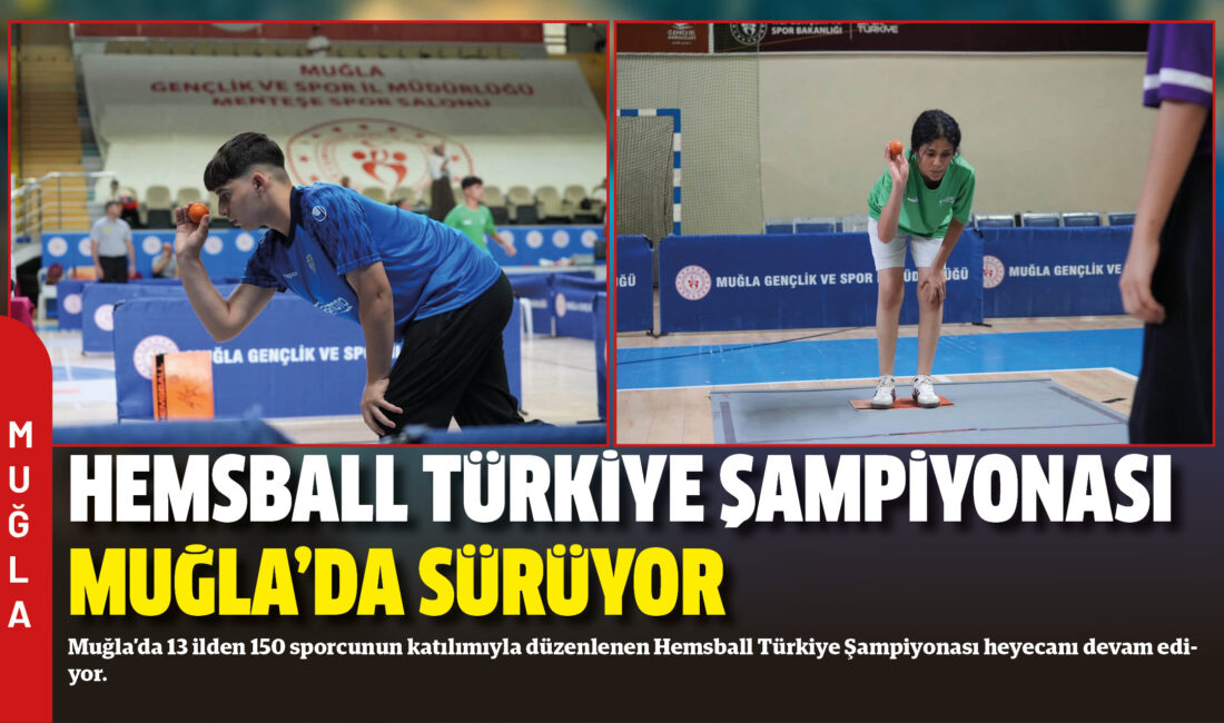 Muğla’da 13 ilden 150 sporcunun katılımıyla düzenlenen Hemsball Türkiye Şampiyonası