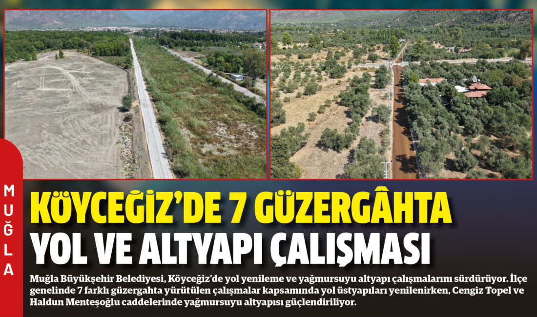 Muğla Büyükşehir Belediyesi, Köyceğiz’de yol yenileme ve yağmursuyu altyapı çalışmalarını