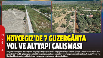 Muğla Büyükşehir Belediyesi, Köyceğiz’de yol yenileme ve yağmursuyu altyapı çalışmalarını