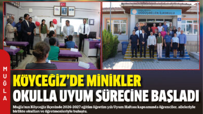 Muğla’nın Köyceğiz ilçesinde 2026-2027 eğitim öğretim yılı Uyum Haftası kapsamında