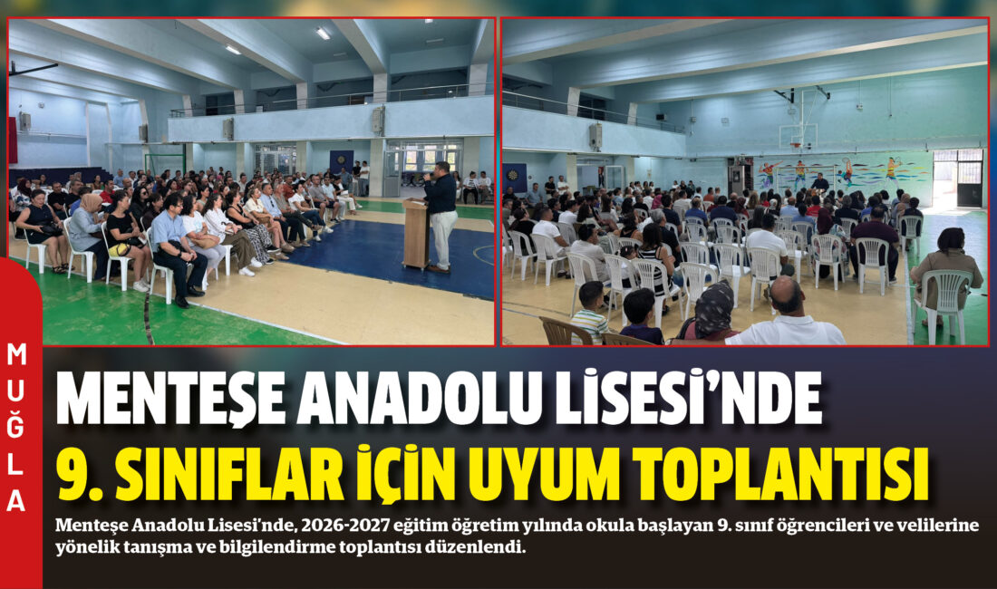 Menteşe Anadolu Lisesi’nde, 2026-2027 eğitim öğretim yılında okula başlayan 9.