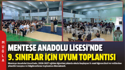 Menteşe Anadolu Lisesi’nde, 2026-2027 eğitim öğretim yılında okula başlayan 9.