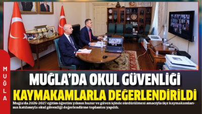 Muğla’da 2026-2027 eğitim öğretim yılının huzur ve güven içinde sürdürülmesi