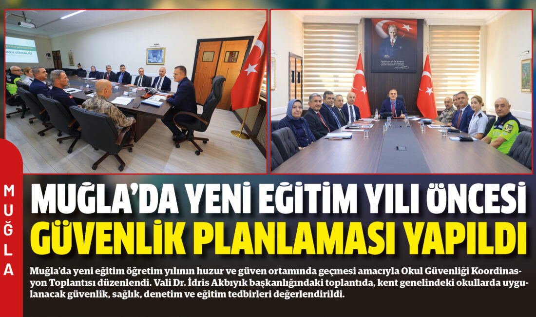 Muğla’da yeni eğitim öğretim yılının huzur ve güven ortamında geçmesi