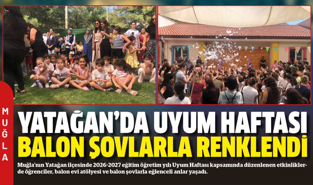 Muğla’nın Yatağan ilçesinde 2026-2027 eğitim öğretim yılı Uyum Haftası kapsamında