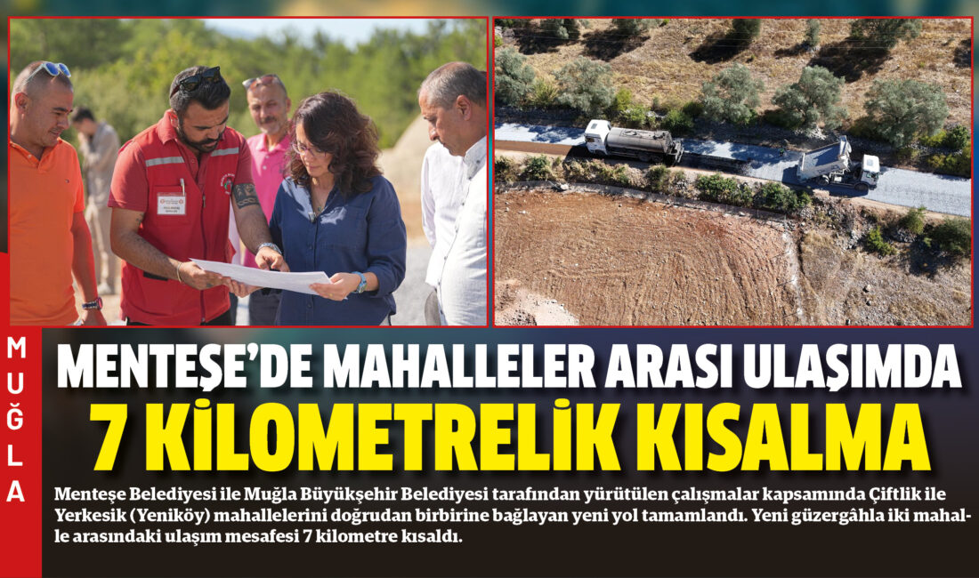 Menteşe Belediyesi ile Muğla Büyükşehir Belediyesi tarafından yürütülen çalışmalar kapsamında