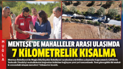 Menteşe Belediyesi ile Muğla Büyükşehir Belediyesi tarafından yürütülen çalışmalar kapsamında