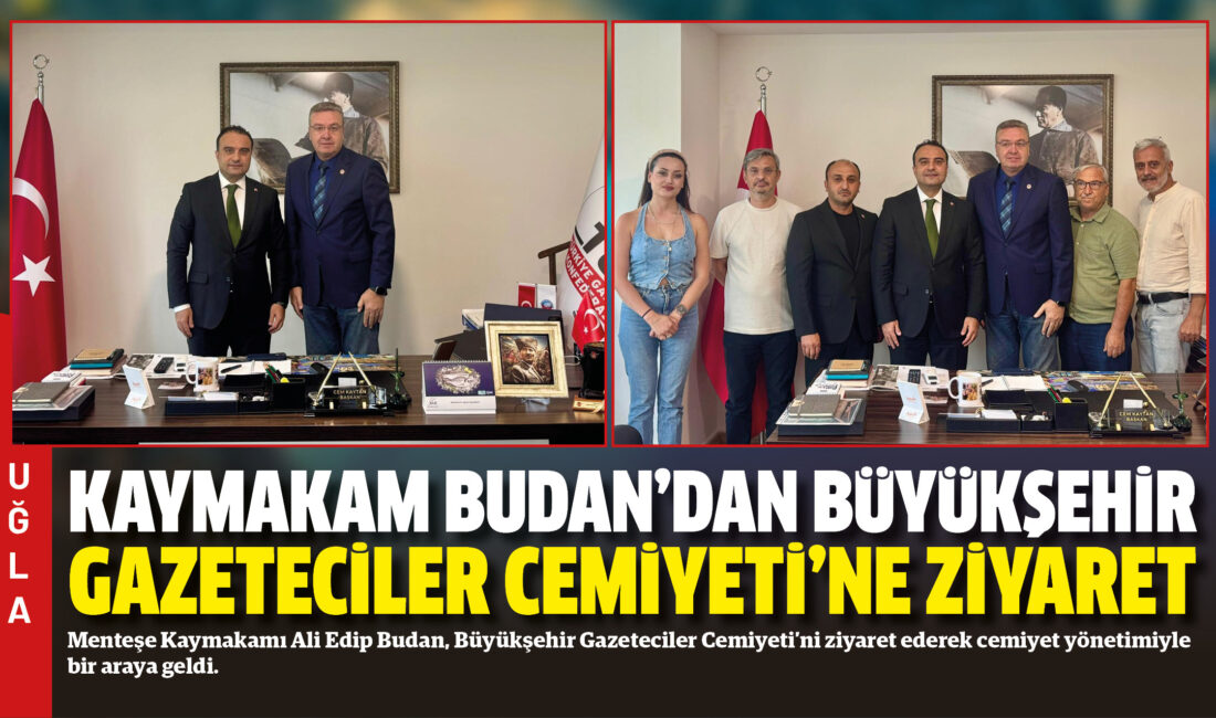 Menteşe Kaymakamı Ali Edip Budan, Büyükşehir Gazeteciler Cemiyeti’ni ziyaret ederek
