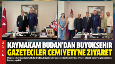 Menteşe Kaymakamı Ali Edip Budan, Büyükşehir Gazeteciler Cemiyeti’ni ziyaret ederek