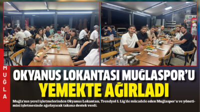Muğla’nın yerel işletmelerinden Okyanus Lokantası, Trendyol 1. Lig’de mücadele eden