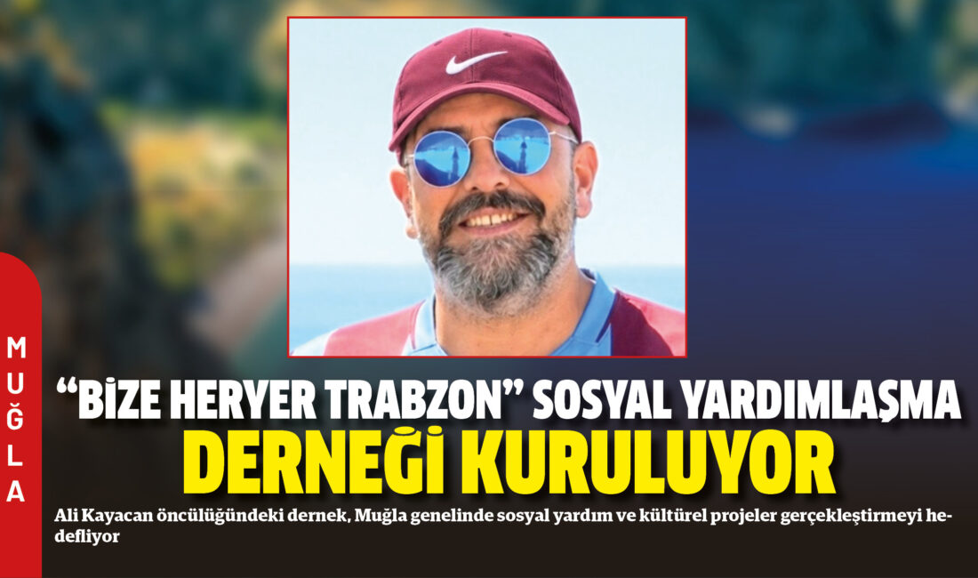 Ali Kayacan öncülüğündeki dernek, Muğla genelinde sosyal yardım ve kültürel