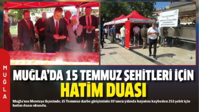 Muğla’nın Menteşe ilçesinde, 15 Temmuz darbe girişiminin 10’uncu yılında hayatını