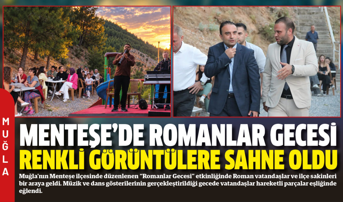 Muğla’nın Menteşe ilçesinde düzenlenen “Romanlar Gecesi” etkinliğinde Roman vatandaşlar ve