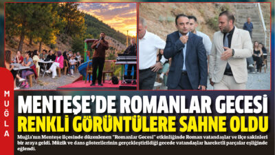 Muğla’nın Menteşe ilçesinde düzenlenen “Romanlar Gecesi” etkinliğinde Roman vatandaşlar ve