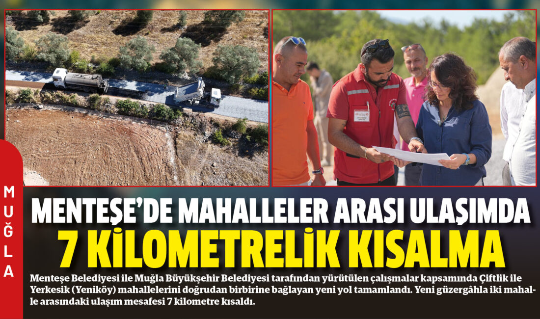 Menteşe Belediyesi ile Muğla Büyükşehir Belediyesi tarafından yürütülen çalışmalar kapsamında